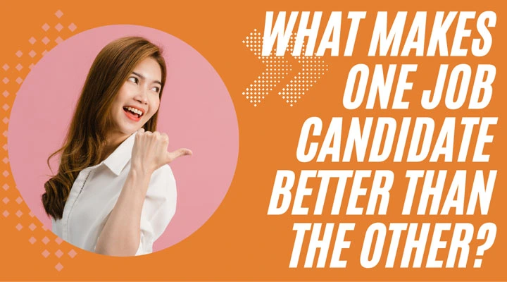 What Makes One Job Candidate Better Than the Other?